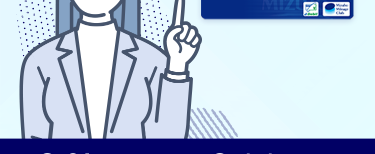 金利年 2.0%~14.0%
*1
\ 賢く借りて無理なく返済 /
みずほ銀行
カードローン
≪ MIZUHO
MIZIU銀行
Mizuho IC Cash Card
ICキャッシュカード
123-123456-000
ミスホタロウ
様
MIZU
Mode
> 24時間申込可能 来店不要
きめ細やかなサポートで、
安心のお借入体験を
※1 お借入金利はご利用限度額に応じて異なります。